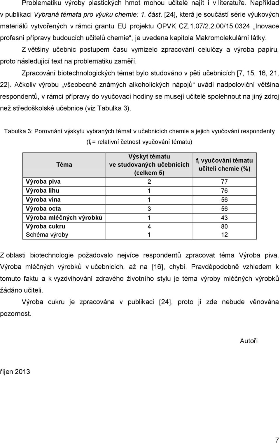 0324 Inovace profesní přípravy budoucích učitelů chemie, je uvedena kapitola Makromolekulární látky.