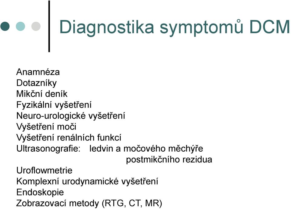 funkcí Ultrasonografie: ledvin a močového měchýře postmikčního rezidua