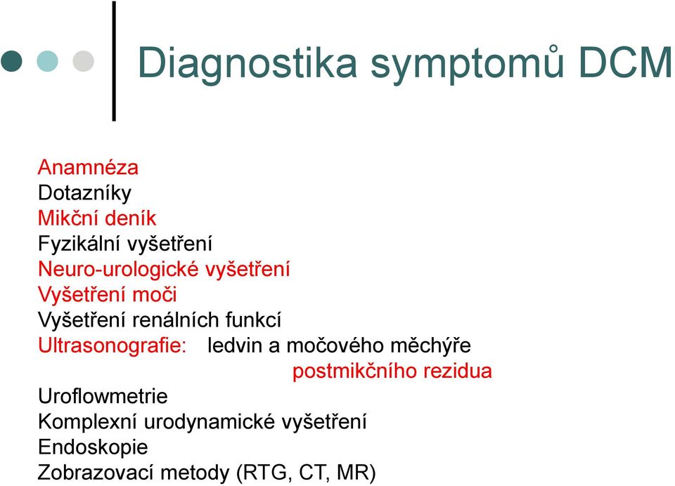 funkcí Ultrasonografie: ledvin a močového měchýře postmikčního rezidua