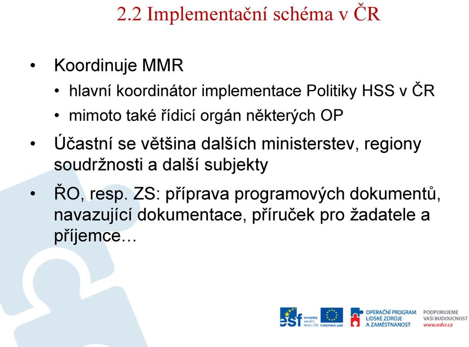 dalších ministerstev, regiony soudržnosti a další subjekty ŘO, resp.