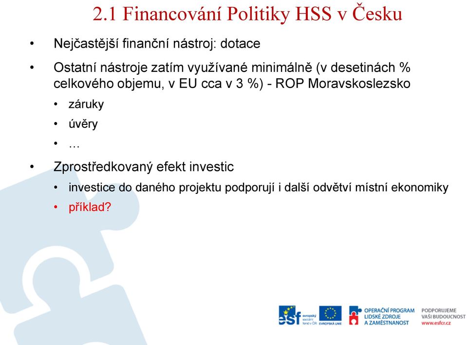 EU cca v 3 %) - ROP Moravskoslezsko záruky úvěry Zprostředkovaný efekt