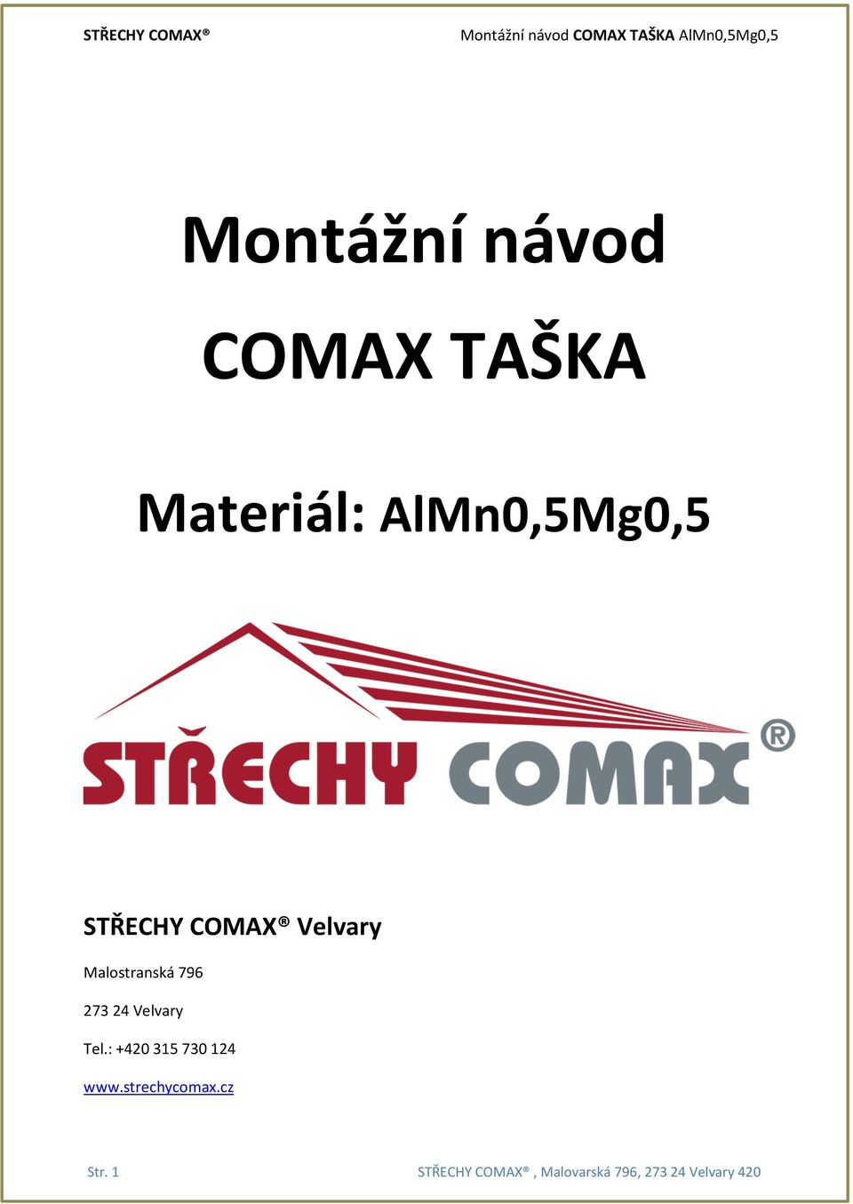 Velvary Tel.: +420 315730124 www.strechycomax.