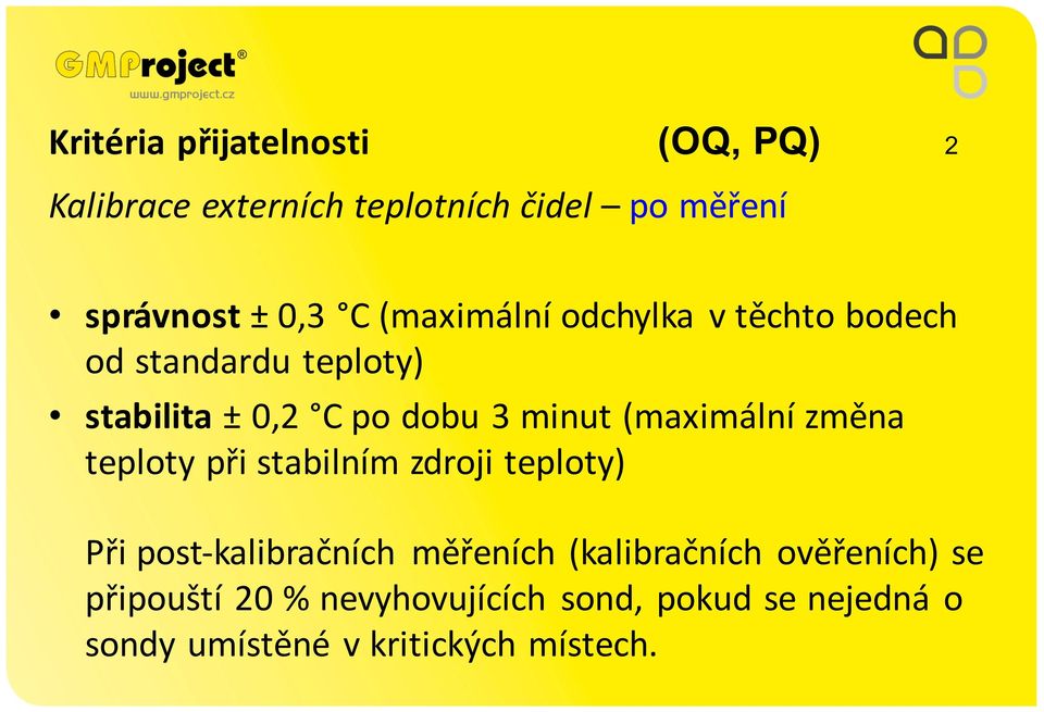 (maximální změna teploty při stabilním zdroji teploty) Při post-kalibračních měřeních