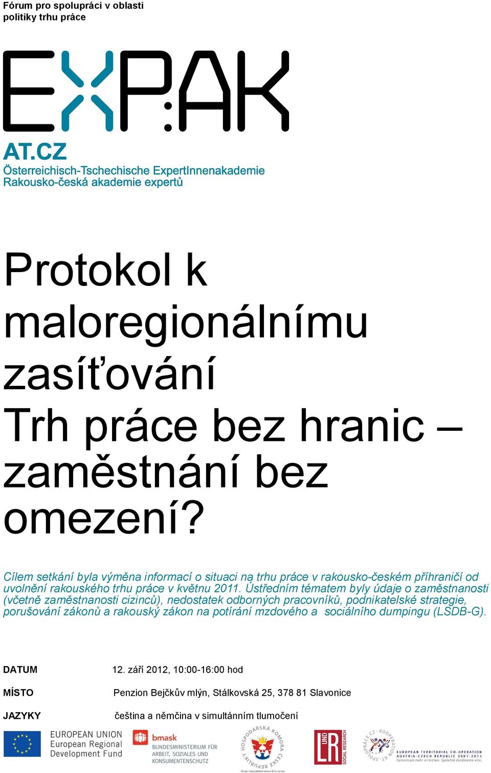 Ústředním tématem byly údaje o zaměstnanosti (včetně zaměstnanosti cizinců), nedostatek odborných pracovníků, podnikatelské strategie, porušování