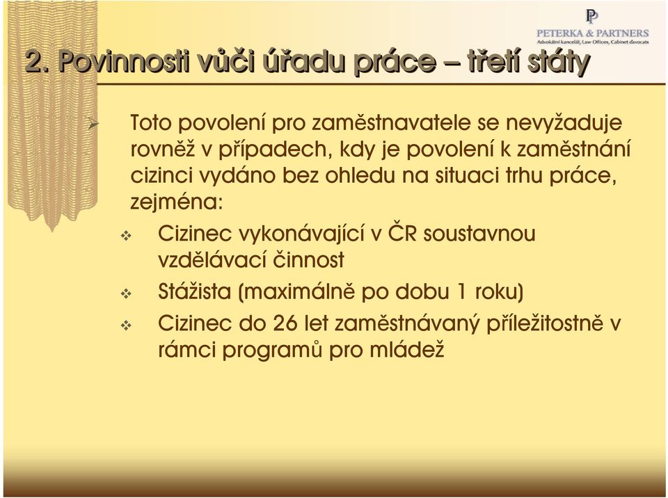 práce, zejména: Cizinec vykonávající v ČR soustavnou vzdělávací činnost Stážista