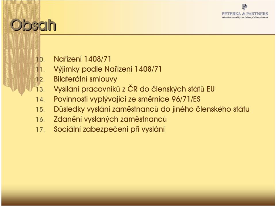 Povinnosti vyplývající ze směrnice 96/71/ES 15.