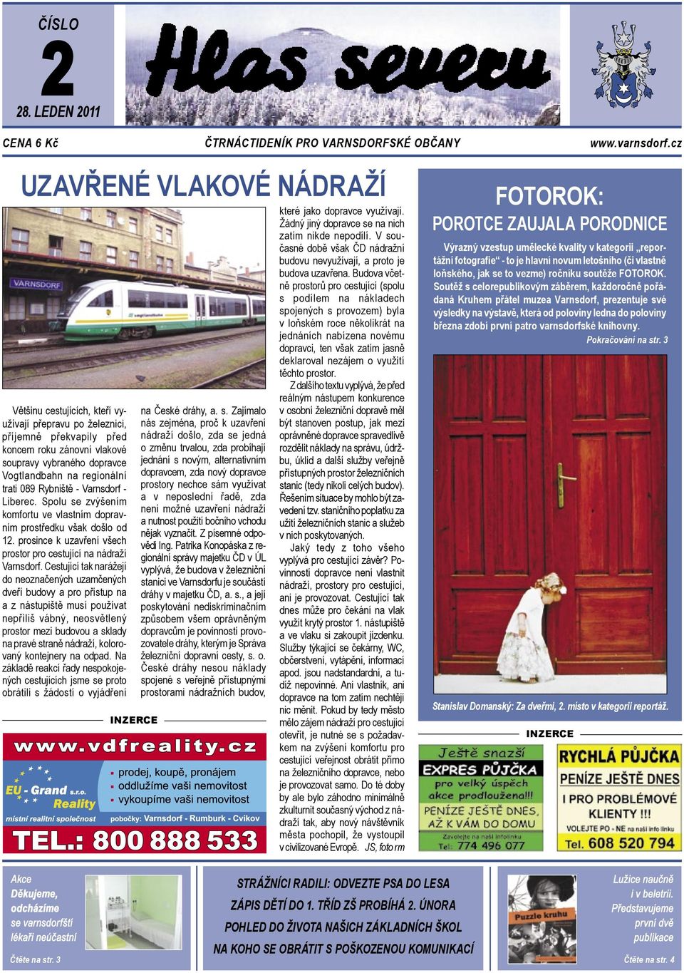 trati 089 Rybniště - Varnsdorf - Liberec. Spolu se zvýšením komfortu ve vlastním dopravním prostředku však došlo od 12. prosince k uzavření všech prostor pro cestující na nádraží Varnsdorf.