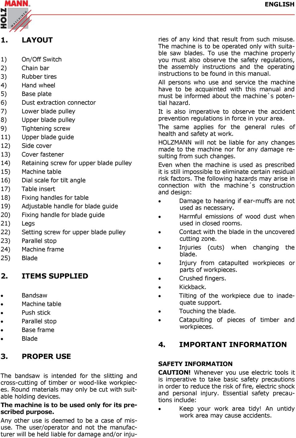 Side cover 13) Cover fastener 14) Retaining screw for upper blade pulley 15) Machine table 16) Dial scale for tilt angle 17) Table insert 18) Fixing handles for table 19) Adjustable handle for blade