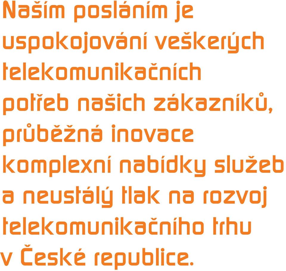 průběžná inovace komplexní nabídky služeb a