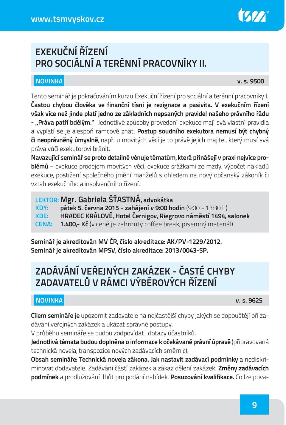 Jednotlivé způsoby provedení exekuce mají svá vlastní pravidla a vyplatí se je alespoň rámcově znát. Postup soudního exekutora nemusí být chybný či neoprávněný úmyslně, např.