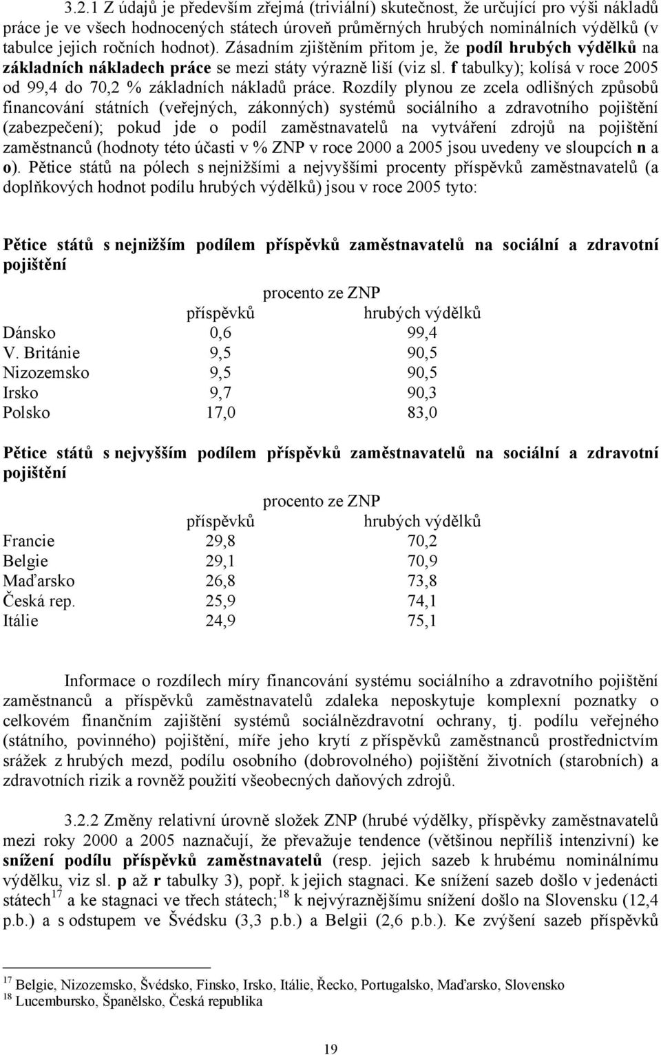 f tabulky); kolísá v roce 2005 od 99,4 do 70,2 % základních nákladů práce.