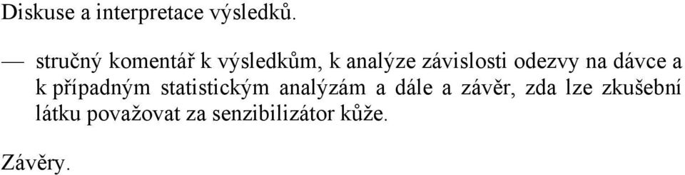 odezvy na dávce a k případným statistickým analýzám a