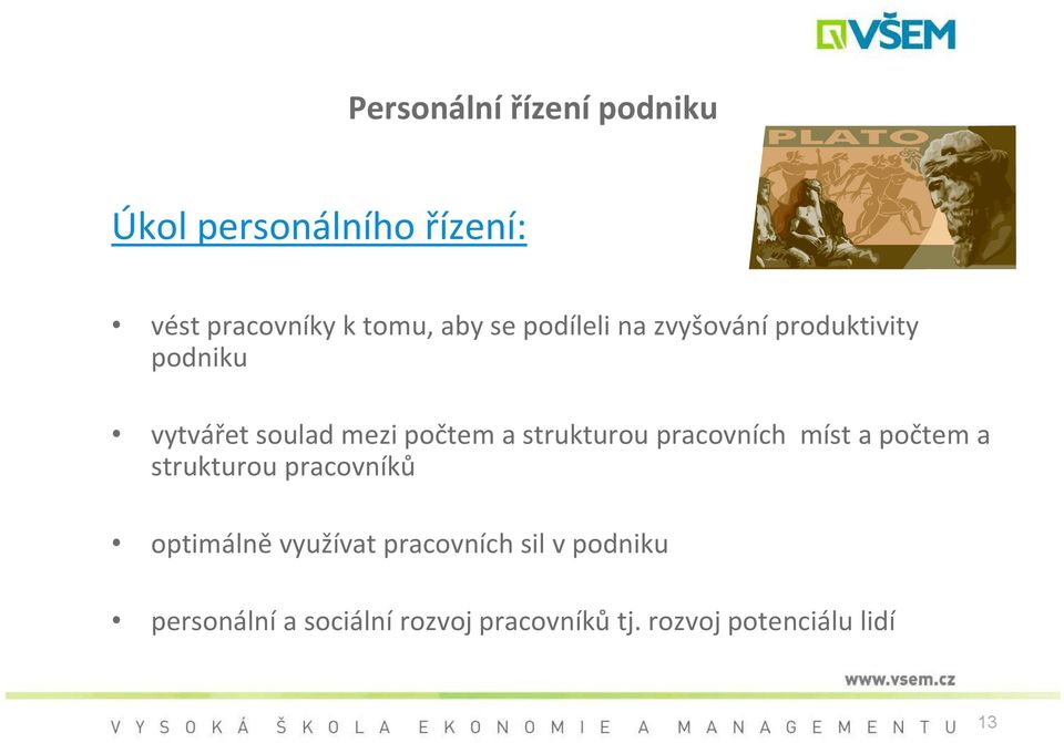 strukturou pracovních míst a počtem a strukturou pracovníků optimálně využívat