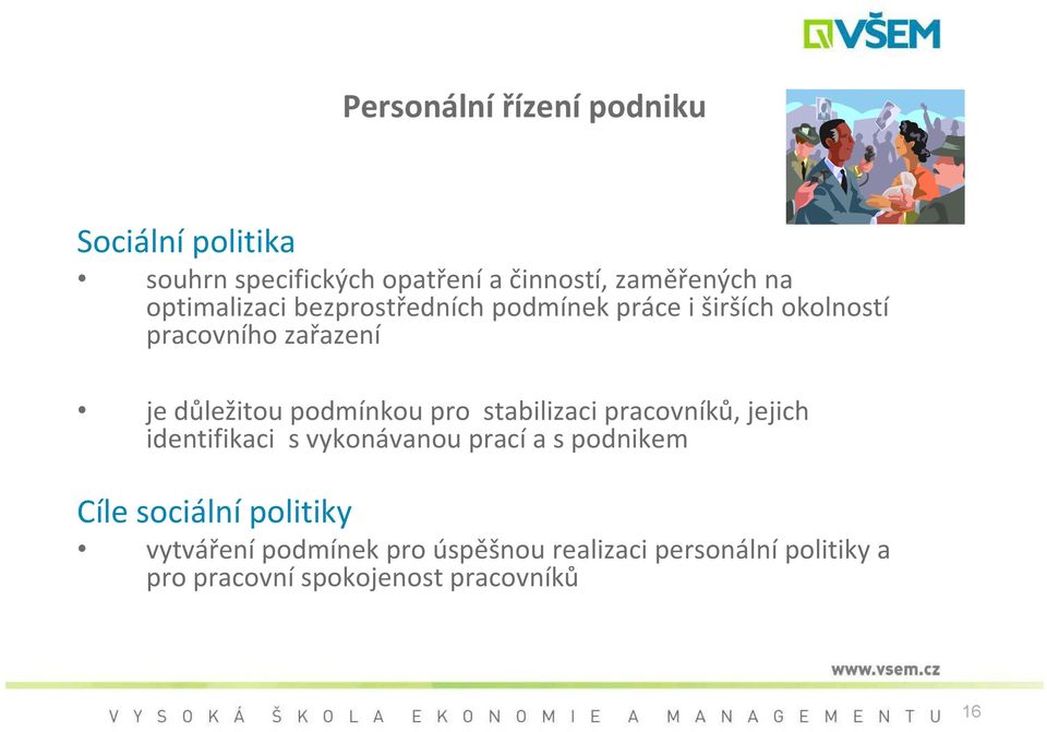 podmínkou pro stabilizaci pracovníků, jejich identifikaci s vykonávanou prací a s podnikem Cíle