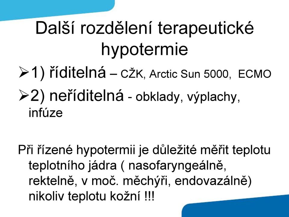 řízené hypotermii je důležité měřit teplotu teplotního jádra (