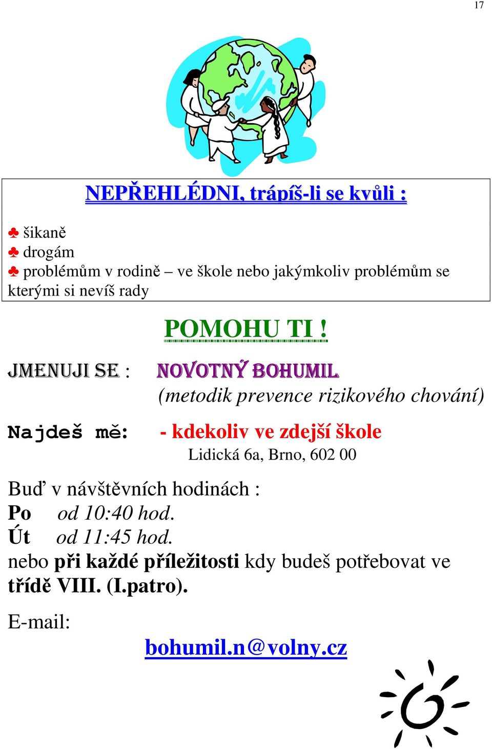 NOVOTNÝ BOHUMIL (metodik prevence rizikového chování) - kdekoliv ve zdejší škole Lidická 6a, Brno, 602 00