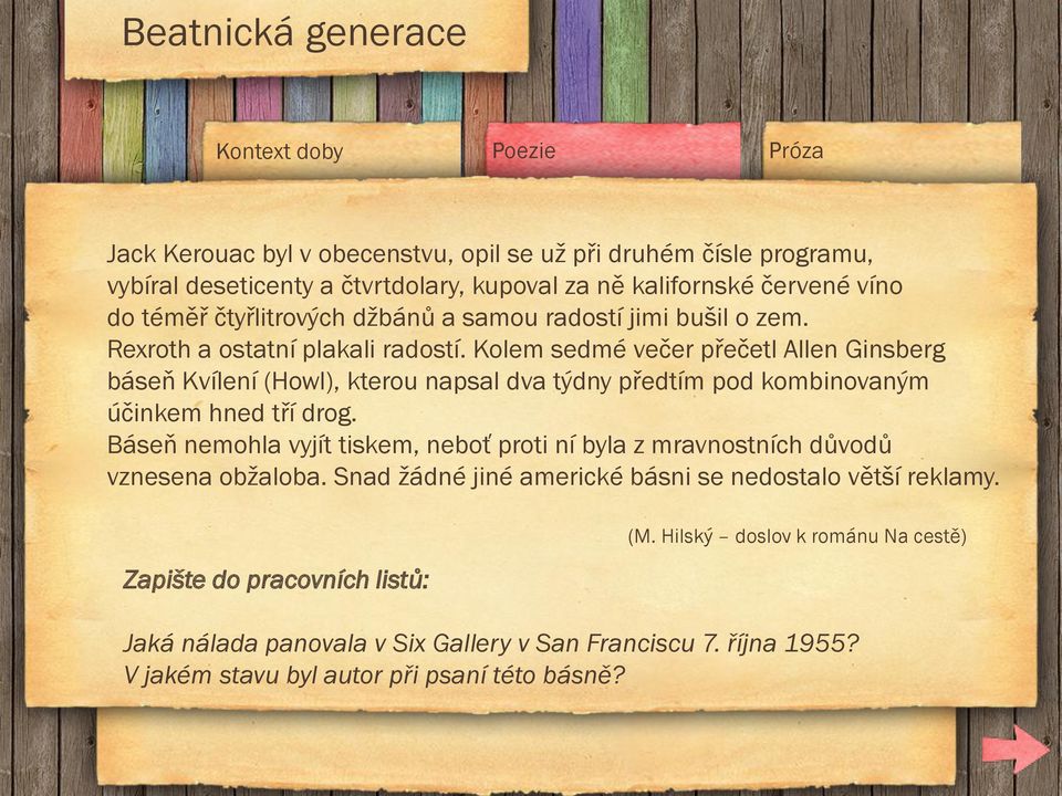 Kolem sedmé večer přečetl Allen Ginsberg báseň Kvílení (Howl), kterou napsal dva týdny předtím pod kombinovaným účinkem hned tří drog.