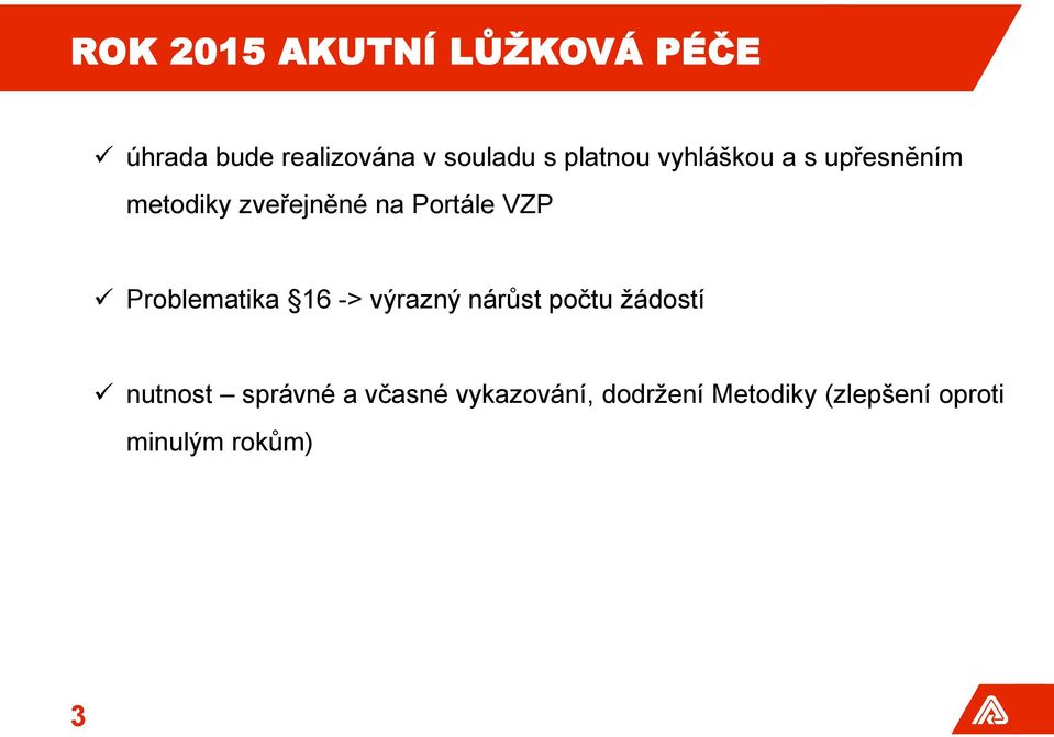 Problematika 16 -> výrazný nárůst počtu žádostí nutnost správné a