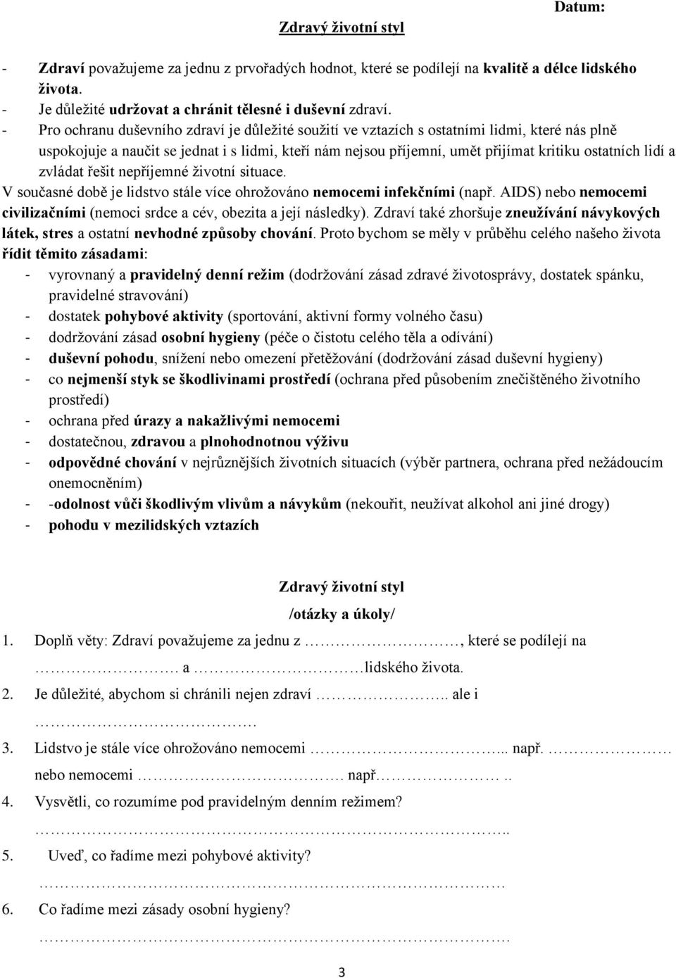 lidí a zvládat řešit nepříjemné životní situace. V současné době je lidstvo stále více ohrožováno nemocemi infekčními (např.