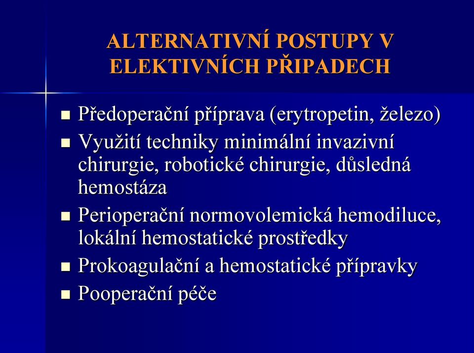 robotické chirurgie, důsledná hemostáza Perioperační normovolemická