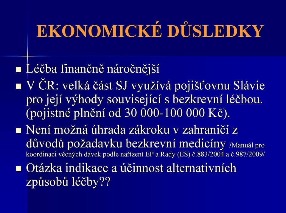 Není možná úhrada zákroku v zahraničí z důvodů požadavku bezkrevní medicíny /Manuál pro koordinaci