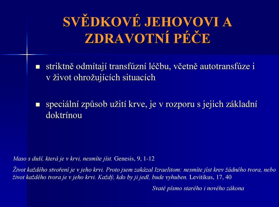 Genesis, 9, 1-12 Život každého stvoření je v jeho krvi.