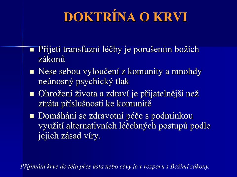 příslušnosti ke komunitě Domáhání se zdravotní péče s podmínkou využití alternativních léčebných