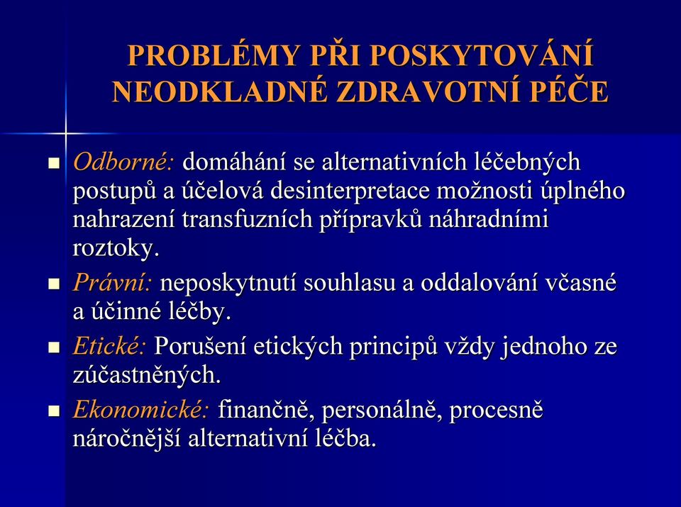 roztoky. Právní: neposkytnutí souhlasu a oddalování včasné a účinné léčby.