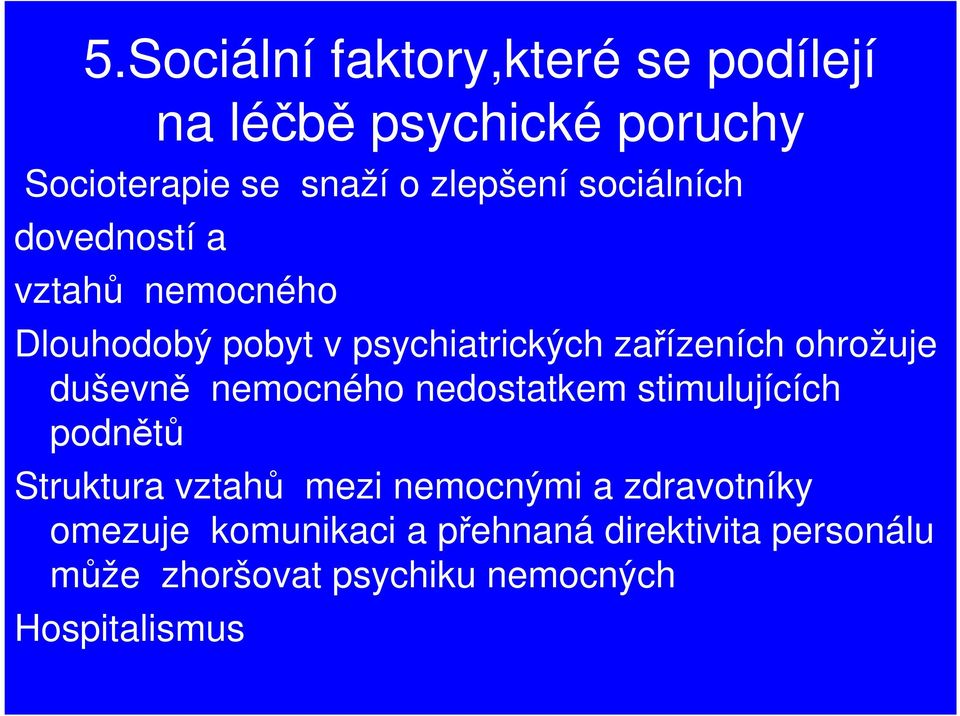 duševně nemocného nedostatkem stimulujících podnětů Struktura vztahů mezi nemocnými a zdravotníky