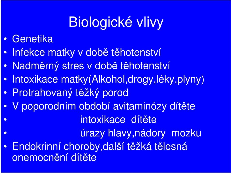 těžký porod V poporodním období avitaminózy dítěte intoxikace dítěte úrazy