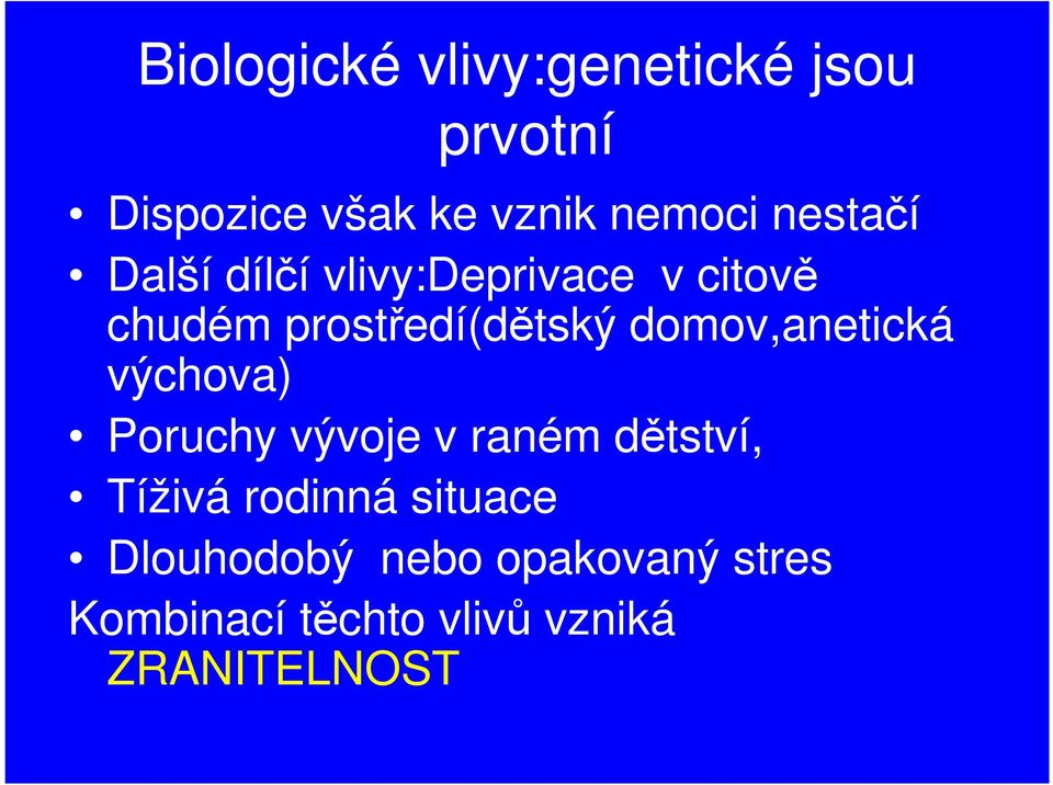 domov,anetická výchova) Poruchy vývoje v raném dětství, Tíživá rodinná