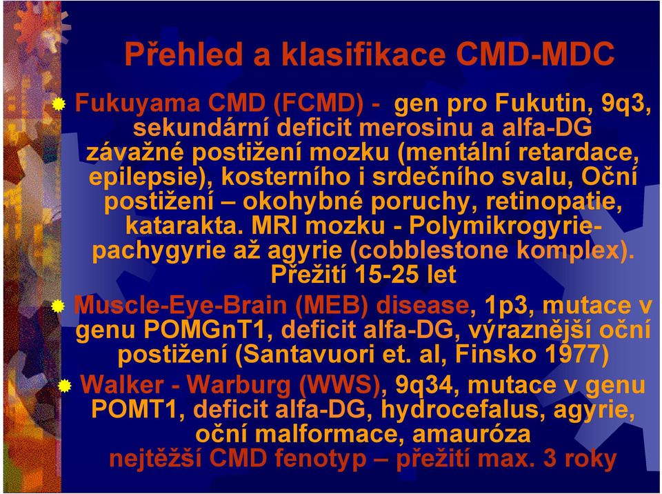 MRI mozku - Polymikrogyriepachygyrie až agyrie (cobblestone komplex).