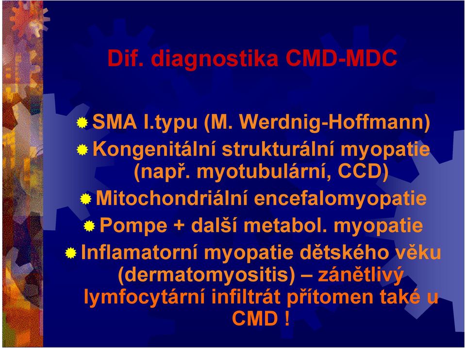 myotubulární, CCD) Mitochondriální encefalomyopatie Pompe + další