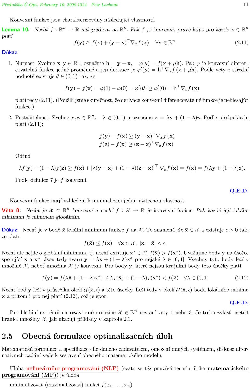 Pak ϕ je konvexní diferencovatelná funkce jedné proměnné a její derivace je ϕ (µ) = h x f (x + µh).