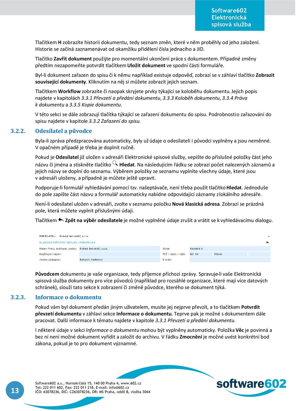 Byl-li dokument zařazen do spisu či k němu například existuje odpověď, zobrazí se v záhlaví tlačítko Zobrazit související dokumenty. Kliknutím na něj si můžete zobrazit jejich seznam.