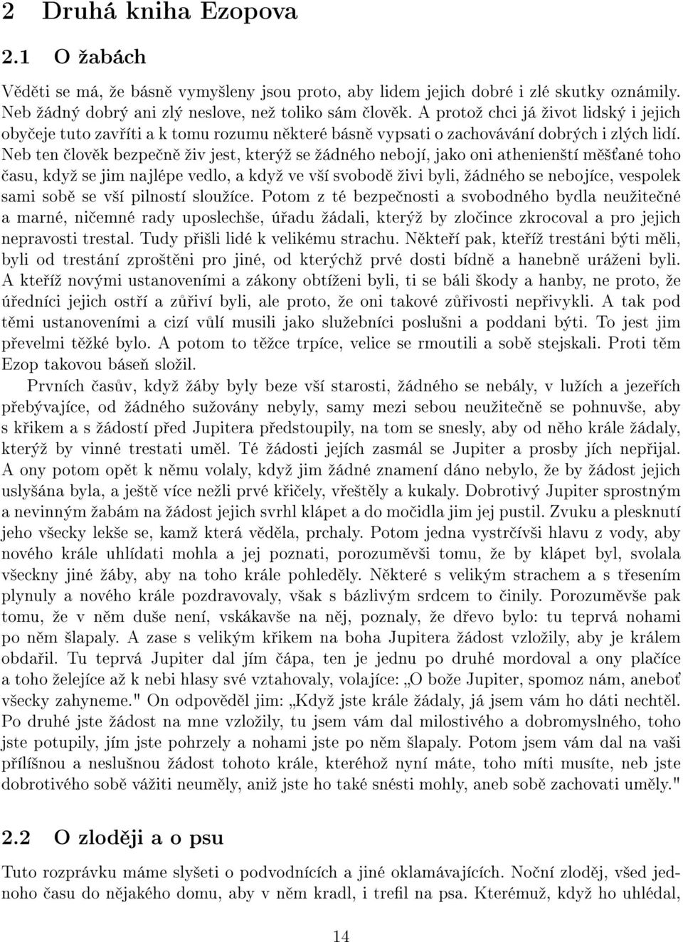 Neb ten lov k bezpe n ºiv jest, kterýº se ºádného nebojí, jako oni athenien²tí m ² ané toho asu, kdyº se jim najlépe vedlo, a kdyº ve v²í svobod ºivi byli, ºádného se nebojíce, vespolek sami sob se