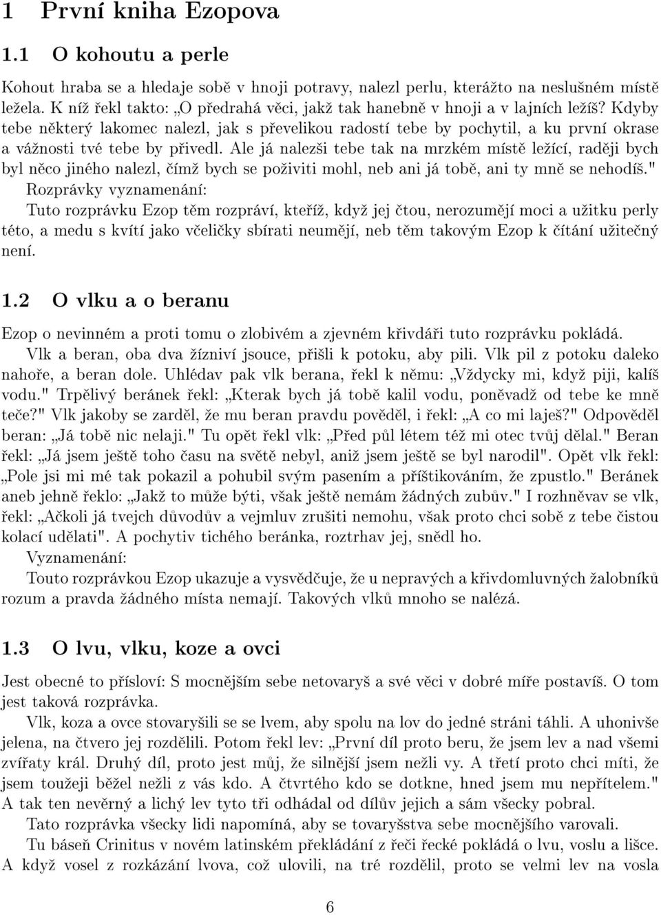 Kdyby tebe n který lakomec nalezl, jak s p evelikou radostí tebe by pochytil, a ku první okrase a váºnosti tvé tebe by p ivedl.