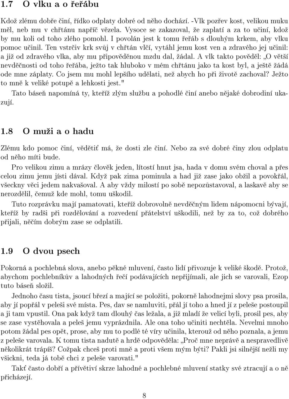 Ten vstr iv krk sv j v ch tán vl í, vytáhl jemu kost ven a zdravého jej u inil: a jiº od zdravého vlka, aby mu p ipov d nou mzdu dal, ºádal.