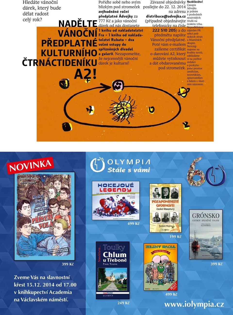 nakladatelství Rubato + dva PŘEDPLATNÉ volné vstupy do spřízněných divadel KULTURNÍHO a galerií. Nezapomeňte, že nejcennější vánoční dárek je kulturní! ČTRNÁCTIDENÍKU A2!