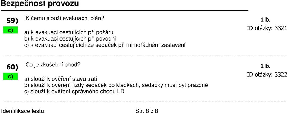 cestujících ze sedaček při mimořádném zastavení 60) Co je zkušební chod? 1 b.