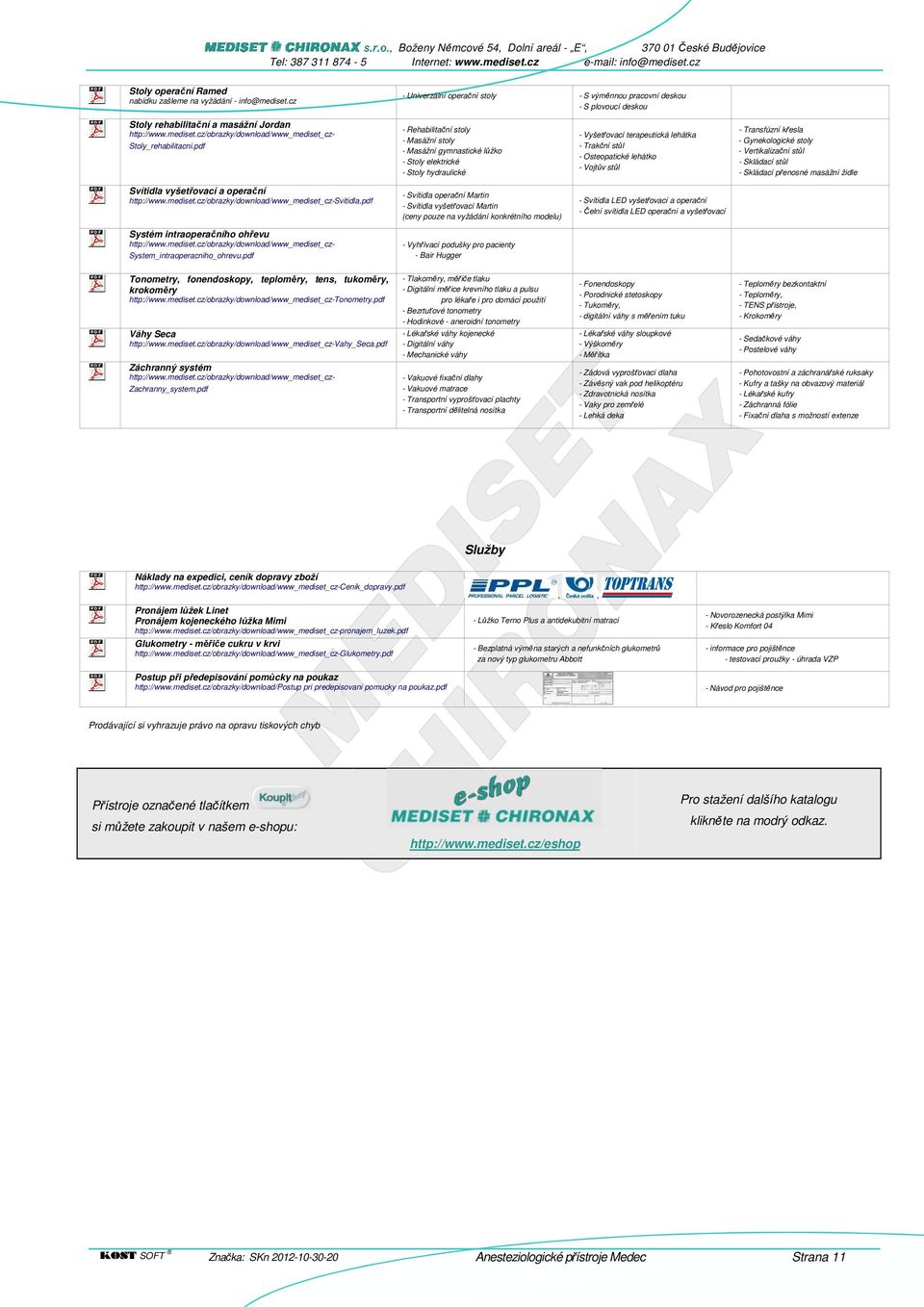 pdf - Rehabilitační stoly - Masážní stoly - Masážní gymnastické lůžko - Stoly elektrické - Stoly hydraulické - Vyšetřovací terapeutická lehátka - Trakční stůl - Osteopatické lehátko - Vojtův stůl -