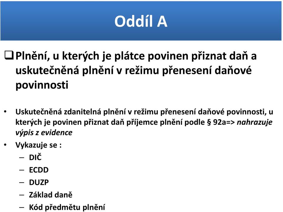 daňové ň povinnosti, i u kterých je povinen přiznat daň příjemce plnění podle 92a=>