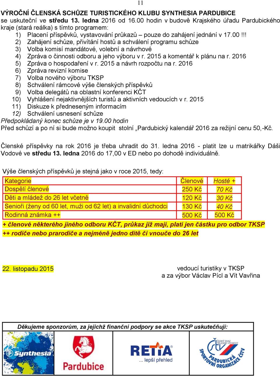 2015 a komentář k plánu na r. 2016 5) Zpráva o hospodaření v r. 2015 a návrh rozpočtu na r.