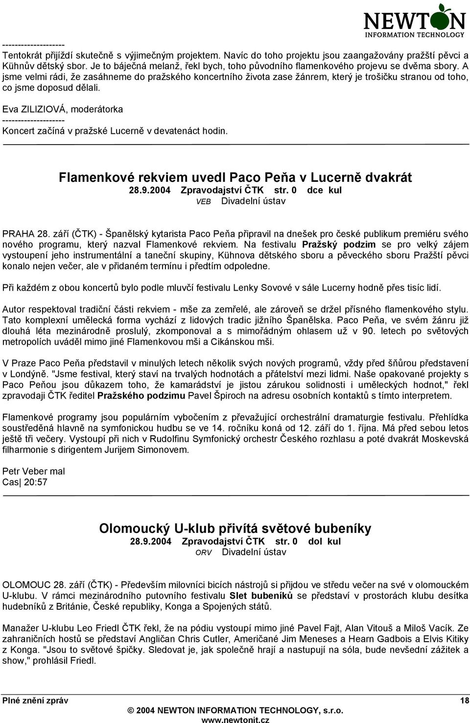 A jsme velmi rádi, že zasáhneme do pražského koncertního života zase žánrem, který je trošičku stranou od toho, co jsme doposud dělali.