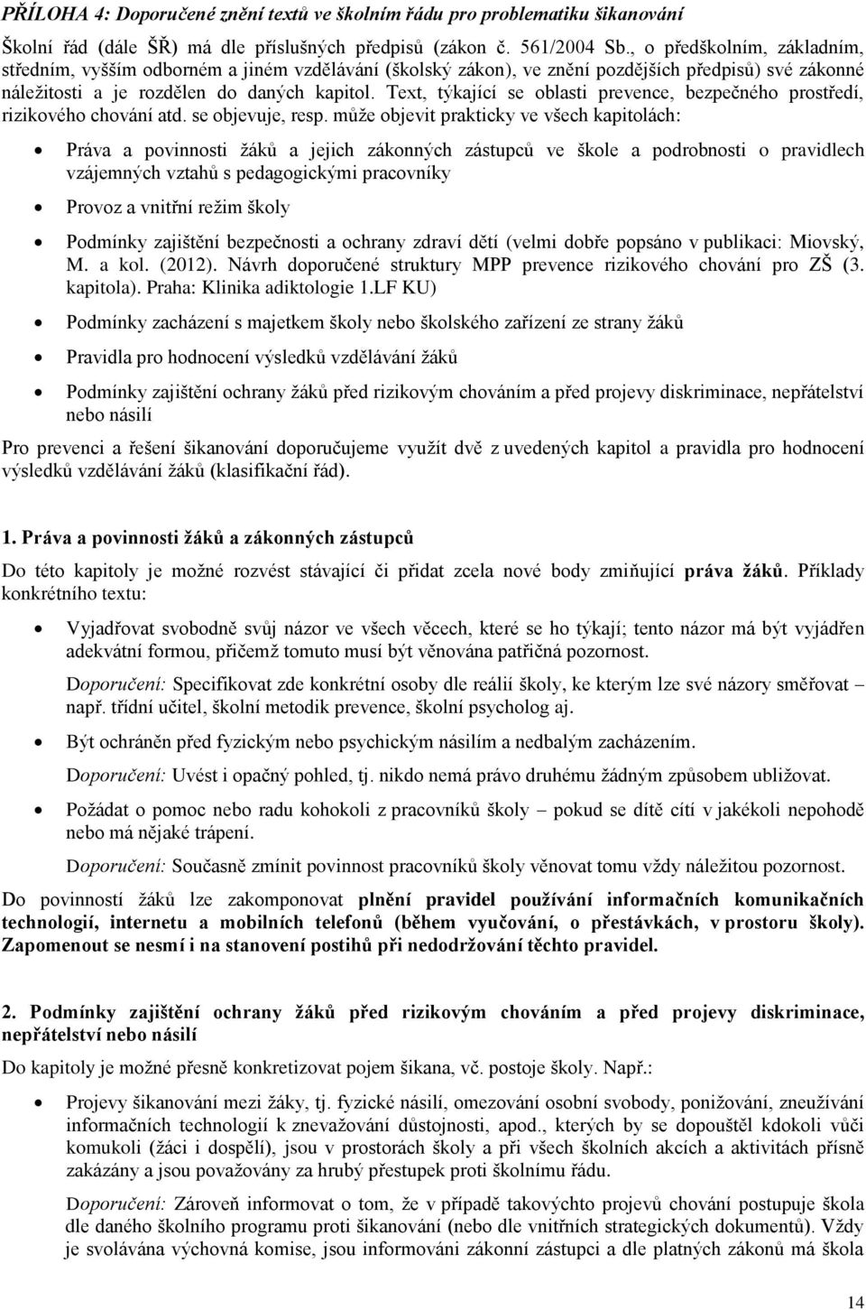 Text, týkající se oblasti prevence, bezpečného prostředí, rizikového chování atd. se objevuje, resp.