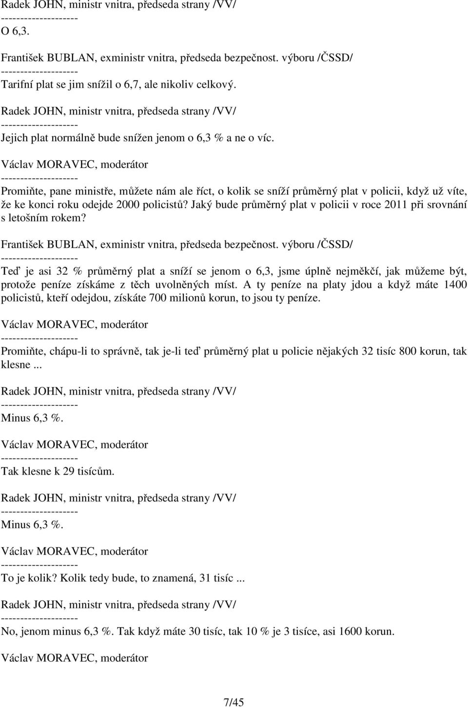 Jaký bude průměrný plat v policii v roce 2011 při srovnání s letošním rokem?