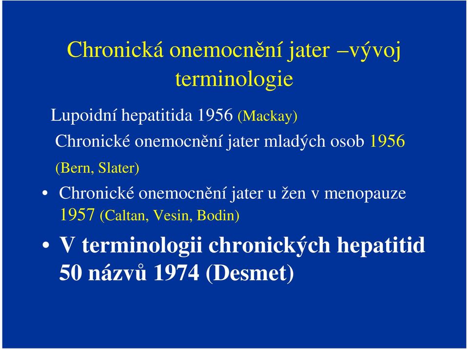 Slater) Chronické onemocnění jater u žen v menopauze 1957 (Caltan,