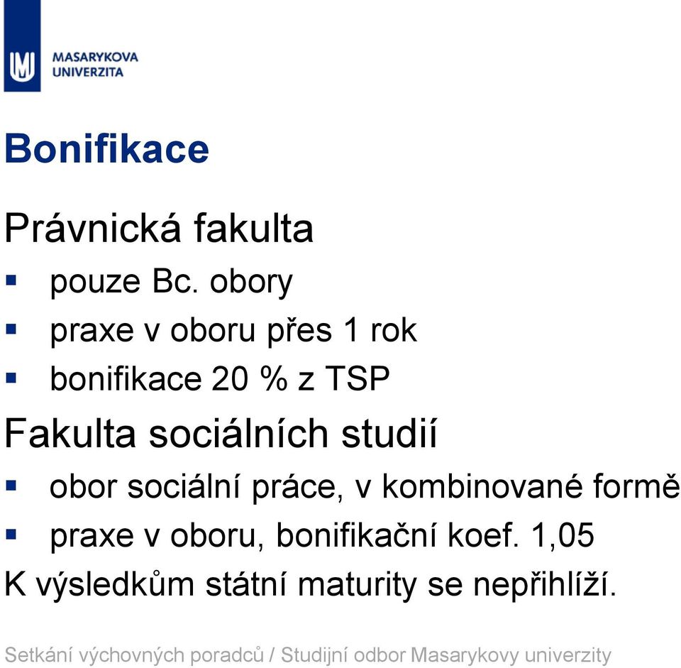 Fakulta sociálních studií obor sociální práce, v