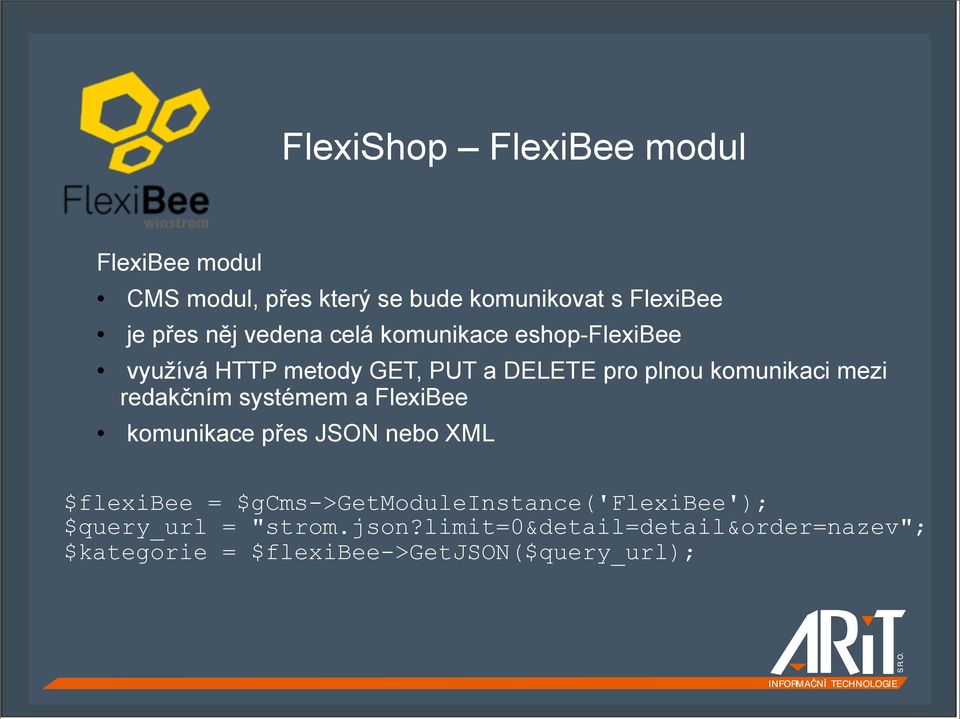 redakčním systémem a FlexiBee komunikace přes JSON nebo XML $flexibee =