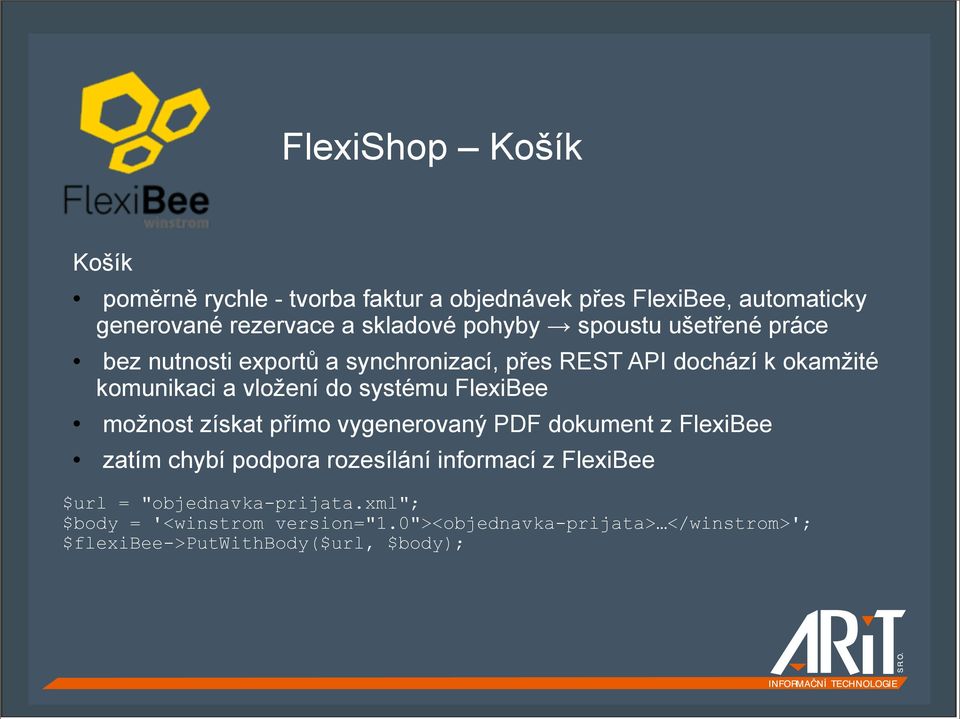 systému FlexiBee možnost získat přímo vygenerovaný PDF dokument z FlexiBee zatím chybí podpora rozesílání informací z FlexiBee